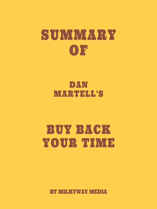 Title details for Summary of Dan Martell's Buy Back Your Time by Milkyway Media - Available